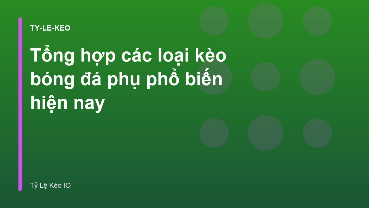 Tổng hợp các loại kèo bóng đá phụ phổ biến hiện nay